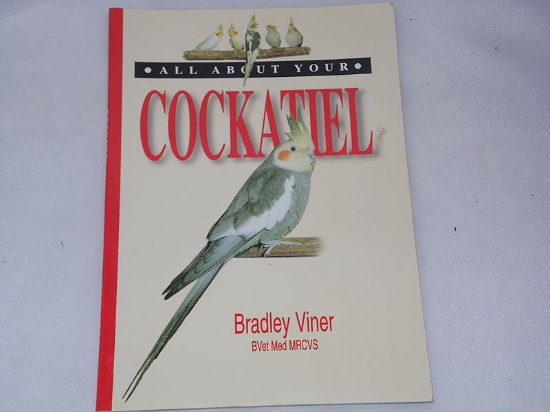 All About Your Cockatiel (All About Your...Series) by Bradley Vidner