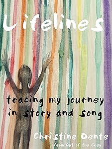 Lifelines: Tracing My Journey in Story and Song by Christine Dente