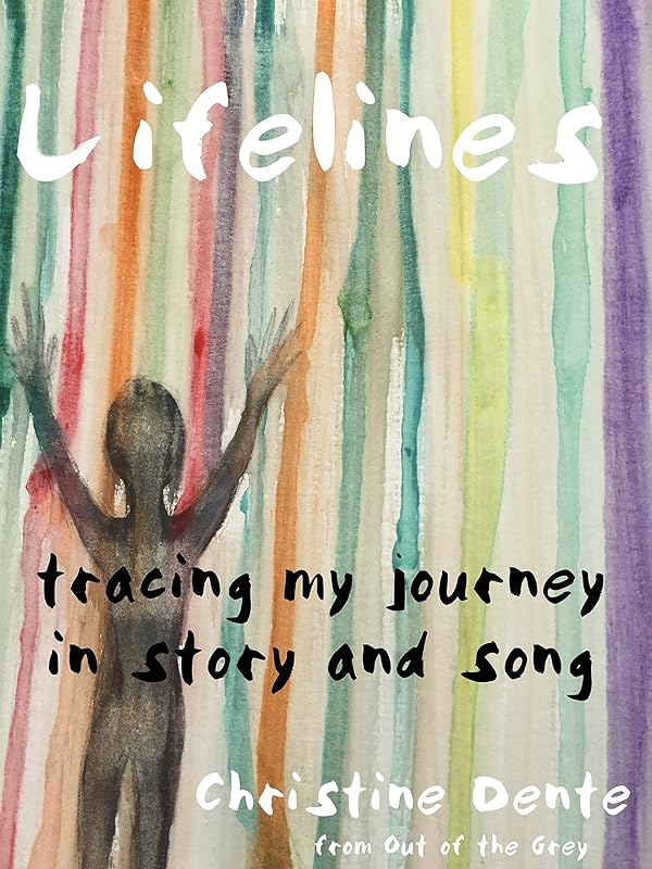 Lifelines: Tracing My Journey in Story and Song by Christine Dente