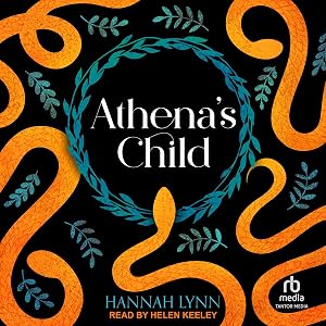 Athena's Child: The Grecian Women Series, Book 1 by Hannah Lynn