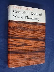 Complete book of wood finishing;