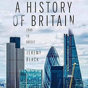 A History of Britain: 1945 to Brexit