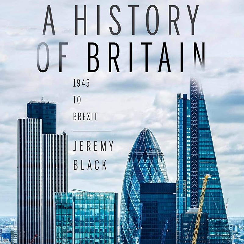 A History of Britain: 1945 to Brexit by Jeremy Black