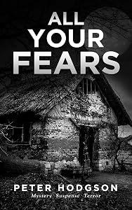 All Your Fears by Peter Hodgson