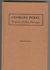 Georges Perec: Traces of His Passage (English and French Edition) by Paul Schwartz