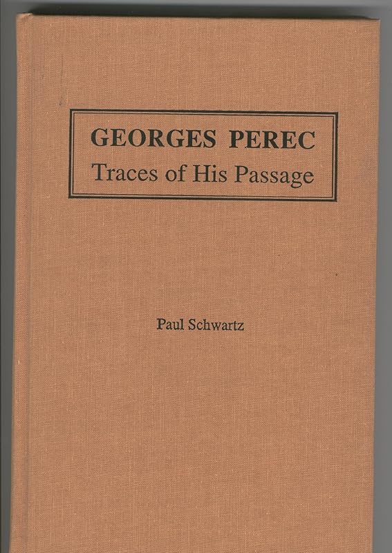 Georges Perec: Traces of His Passage (English and French Edition) by Paul Schwartz