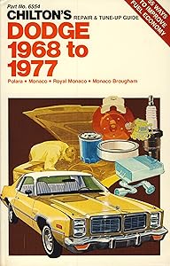 Chilton's Repair & Tune-Up Guide, Dodge 1968 to 1977: Polara, Monaco, Royal Monaco, Monaco Brougham/Part No. 6554