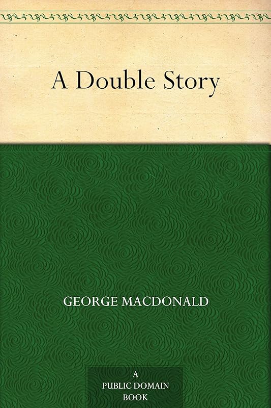 A Double Story by George MacDonald