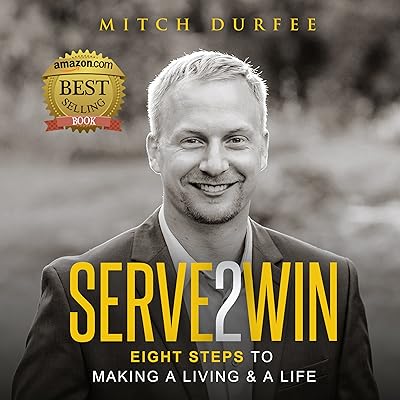 Serve 2 Win: Eight Steps to Making a Living & a Life