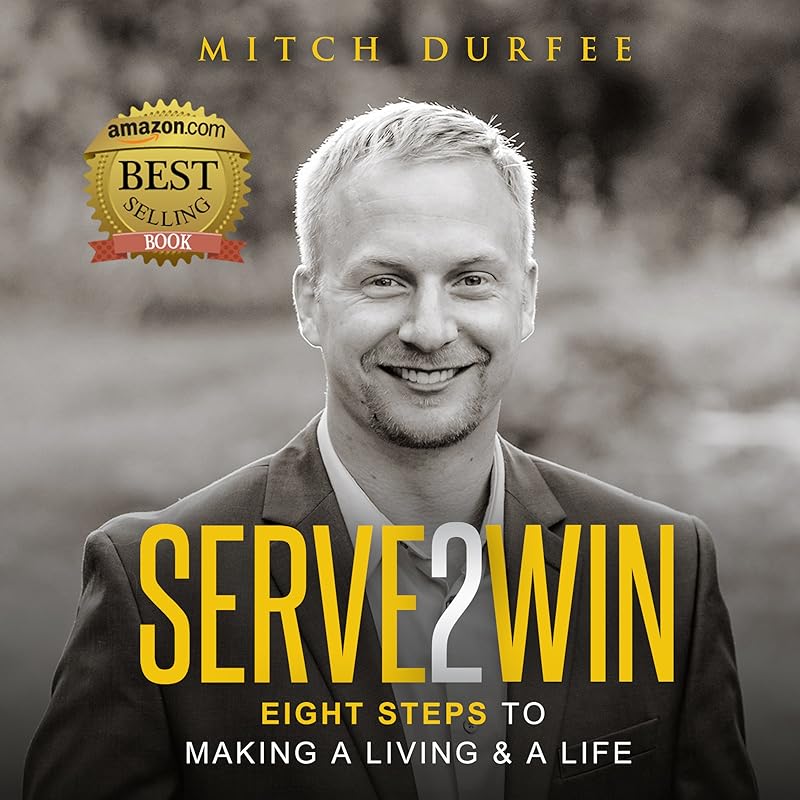 Serve 2 Win: Eight Steps to Making a Living & a Life by Mitch Durfee