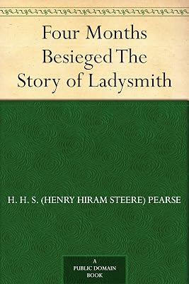 Four Months Besieged The Story of Ladysmith