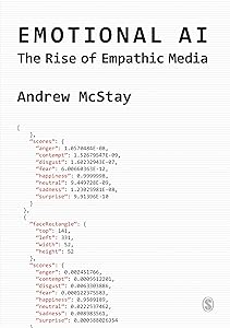 Emotional AI: The Rise of Empathic Media by Andrew McStay