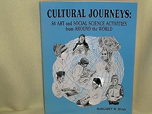 Cultural Journeys: 84 Art and Social Science Activities from Around the World by Margaret W. Ryan