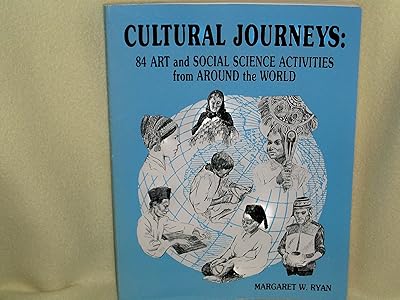 Cultural Journeys: 84 Art and Social Science Activities from Around the World