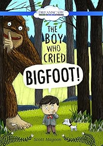 The Boy Who Cried Bigfoot!