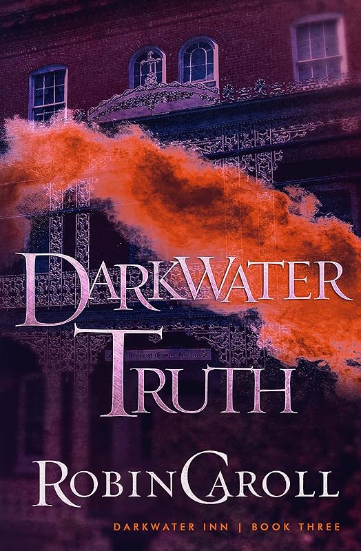 Darkwater Truth (Darkwater Inn Book 3) by Robin Caroll