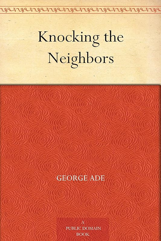 Knocking the Neighbors by George Ade