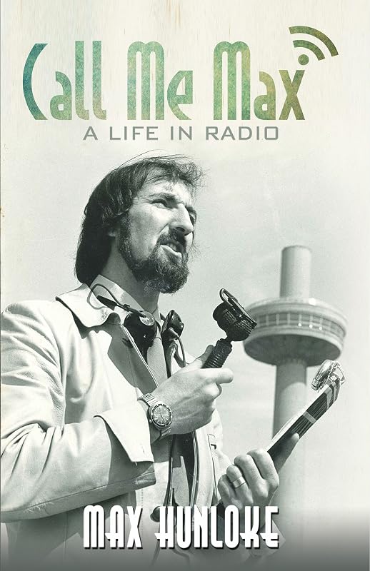 Call Me Max: A Life in Radio by Max Hunloke