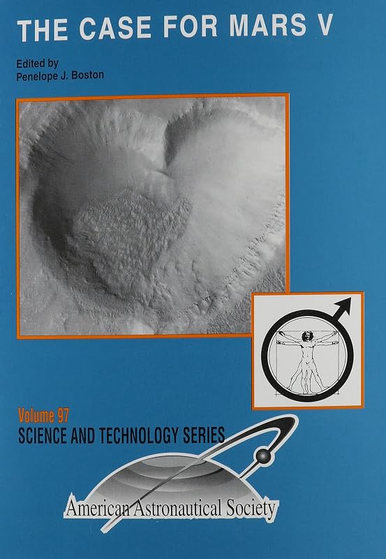 The Case for Mars V: Proceedings of the Fifth Case for Mars Conference Held May 26-29, 1993, at the University of Colorado, Boulder, Colorado (Science & Technology Series) by Colo.) Case for Mars Conference 1993 (Boulder