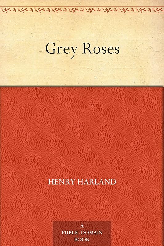 Grey Roses by Henry Harland