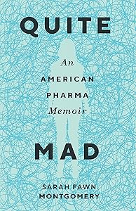Quite Mad: An American Pharma Memoir (Machete) by Sarah Fawn Montgomery