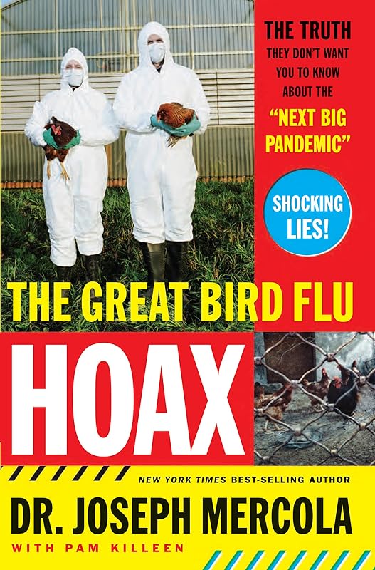 The Great Bird Flu Hoax: The Truth They Don't Want You to Know About the 'Next Big Pandemic' by Joseph Mercola