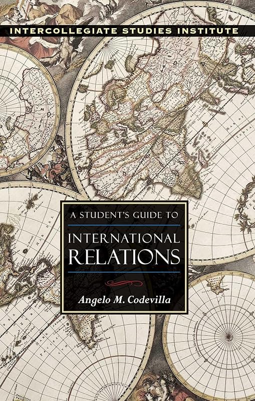 A Student's Guide to International Relations (Guides to Major Disciplines) by Angelo M. Codevilla