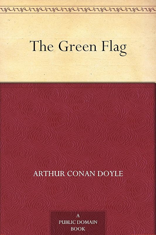 The Green Flag by Sir Arthur Conan Doyle