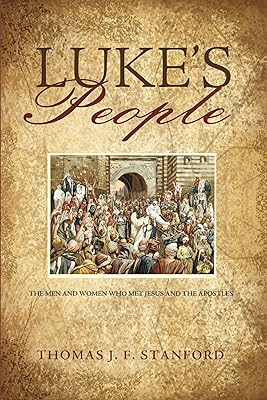 Luke’s People: The Men and Women Who Met Jesus and the Apostles
