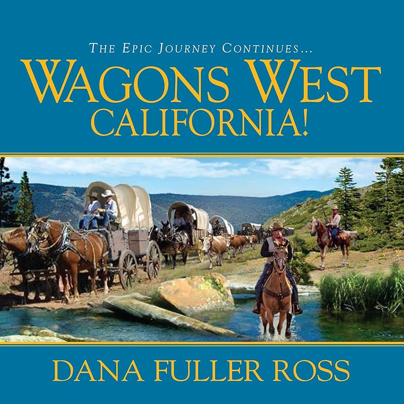 Wagons West California!: Wagons West, Book 6 by Dana Fuller Ross
