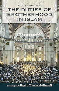 The Duties of Brotherhood in Islam by Imam al-Ghazali