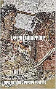 Le roi guerrier (French Edition) by Ange Bernard Obiang Nguema
