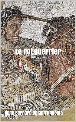 Le roi guerrier (French Edition)