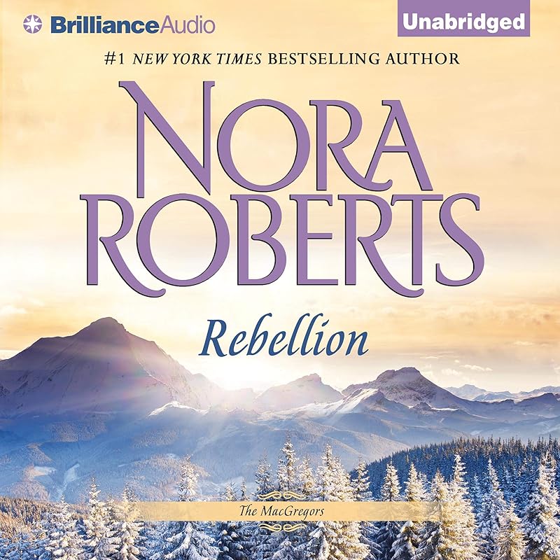 Rebellion: The MacGregors, Book 6 by Nora Roberts