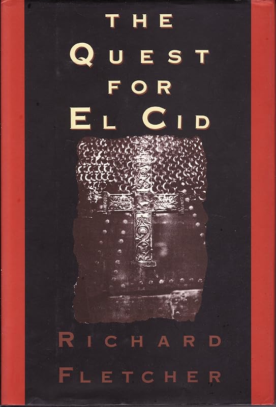 The Quest for El Cid by Richard Fletcher
