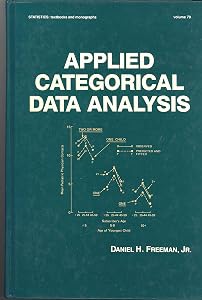 Applied Categorical Data Analysis (Statistics: A Series of Textbooks and Monographs) by Jr. Freeman, Daniel H.