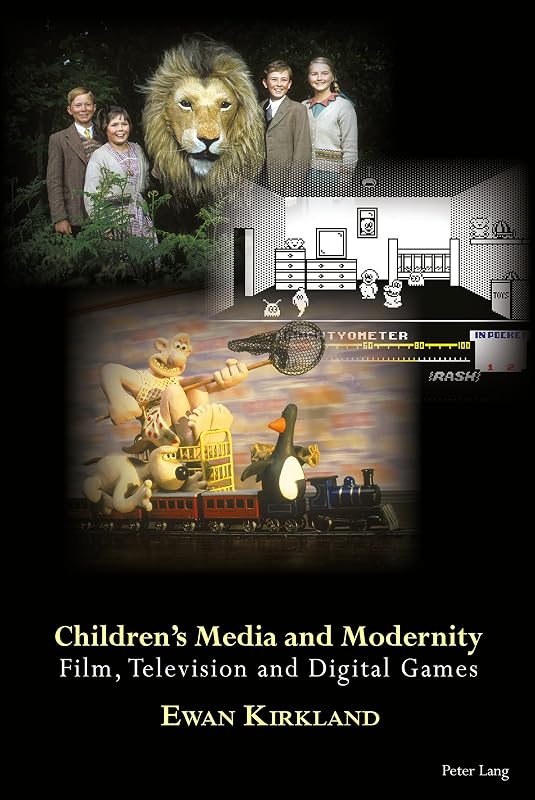Children’s Media and Modernity: Film, Television and Digital Games by Ewan Kirkland