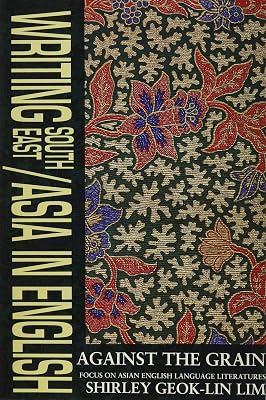 Writing S.E./Asia in English: Against the Grain, Focus on Asian English-Language Literature (Skoob Pacifica Series)