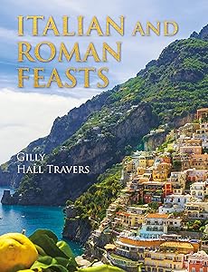Italian And Roman Feasts by Gilly Hall Travers