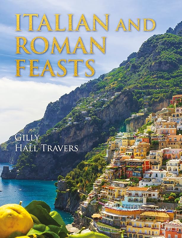 Italian And Roman Feasts by Gilly Hall Travers
