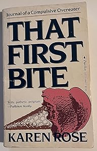 That First Bite: Journal Of a Compulsive Overeater