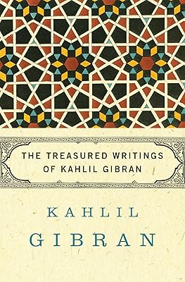 The Treasured Writings of Kahlil Gibran