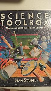 Science Toolbox: Making and Using the Tools of Science by Jean Stangl