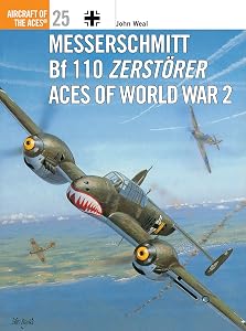 Messerschmitt Bf 110 Zerstorer Aces of World War 2 (Osprey Aircraft of the Aces No 25) by John Weal