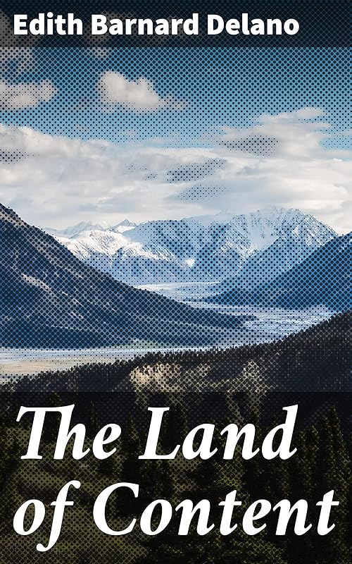 The Land of Content: A Journey to Inner Peace and Contentment by Edith Barnard Delano