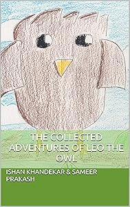 The Collected Adventures of Leo the Owl by Ishan Khandekar
