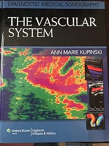 The Vascular System (Diagnostic Medical Sonography) by Ph.D. Kupinski, Ann Marie