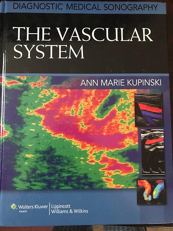The Vascular System (Diagnostic Medical Sonography) by Ph.D. Kupinski, Ann Marie