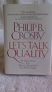 Let's Talk Quality: 96 Questions You Always Wanted to Ask Phil Crosby