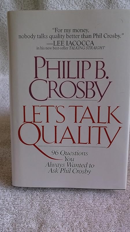 Let's Talk Quality: 96 Questions You Always Wanted to Ask Phil Crosby by Philip B. Crosby
